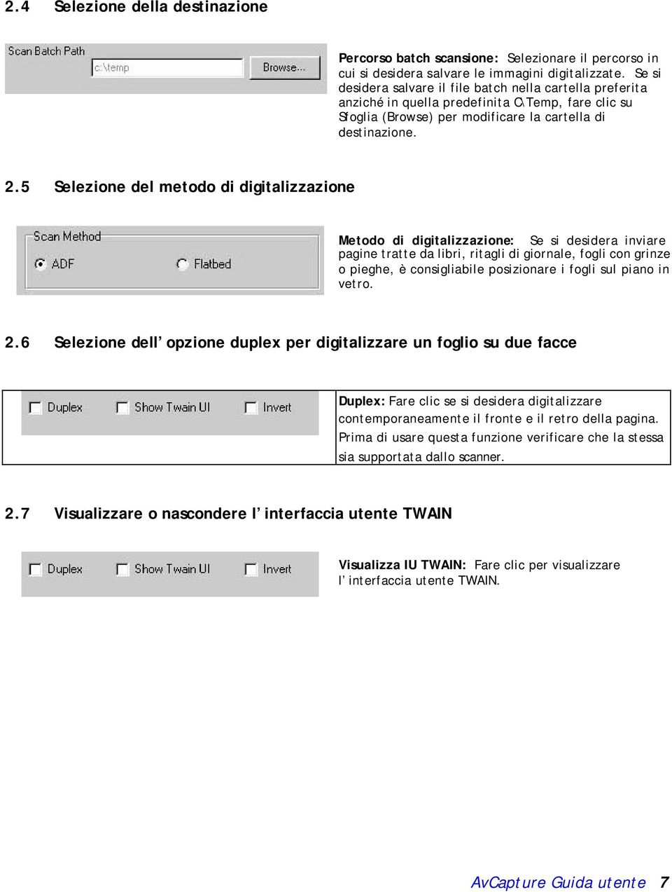 5 Selezione del metodo di digitalizzazione Metodo di digitalizzazione: Se si desidera inviare pagine tratte da libri, ritagli di giornale, fogli con grinze o pieghe, è consigliabile posizionare i