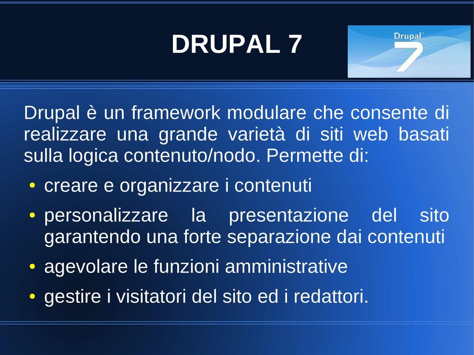 Permette di: creare e organizzare i contenuti personalizzare la presentazione del sito