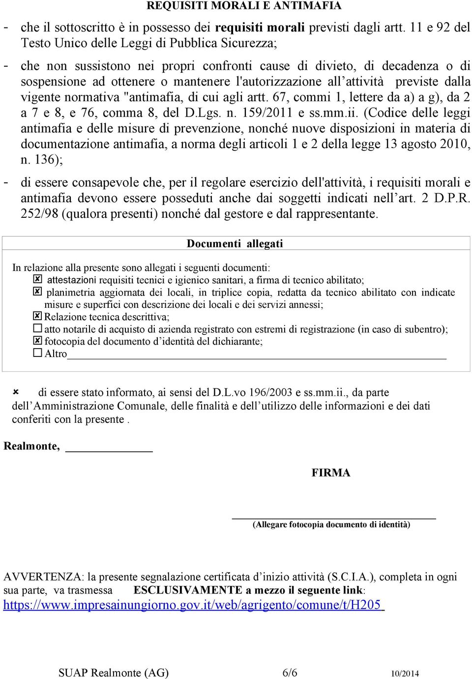 attività previste dalla vigente normativa "antimafia, di cui agli artt. 67, commi 1, lettere da a) a g), da 2 a 7 e 8, e 76, comma 8, del D.Lgs. n. 159/2011 e ss.mm.ii.