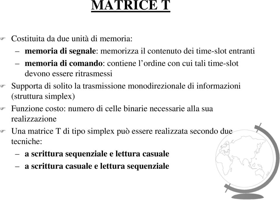 informazioni (struttura simplex) Funzione costo: numero di celle binarie necessarie alla sua realizzazione Una matrice T di tipo