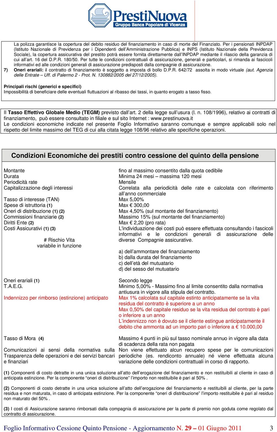 potrà essere fornita direttamente dall INPDAP mediante il rilascio della garanzia di cui all art. 16 del D.P.R. 180/50.