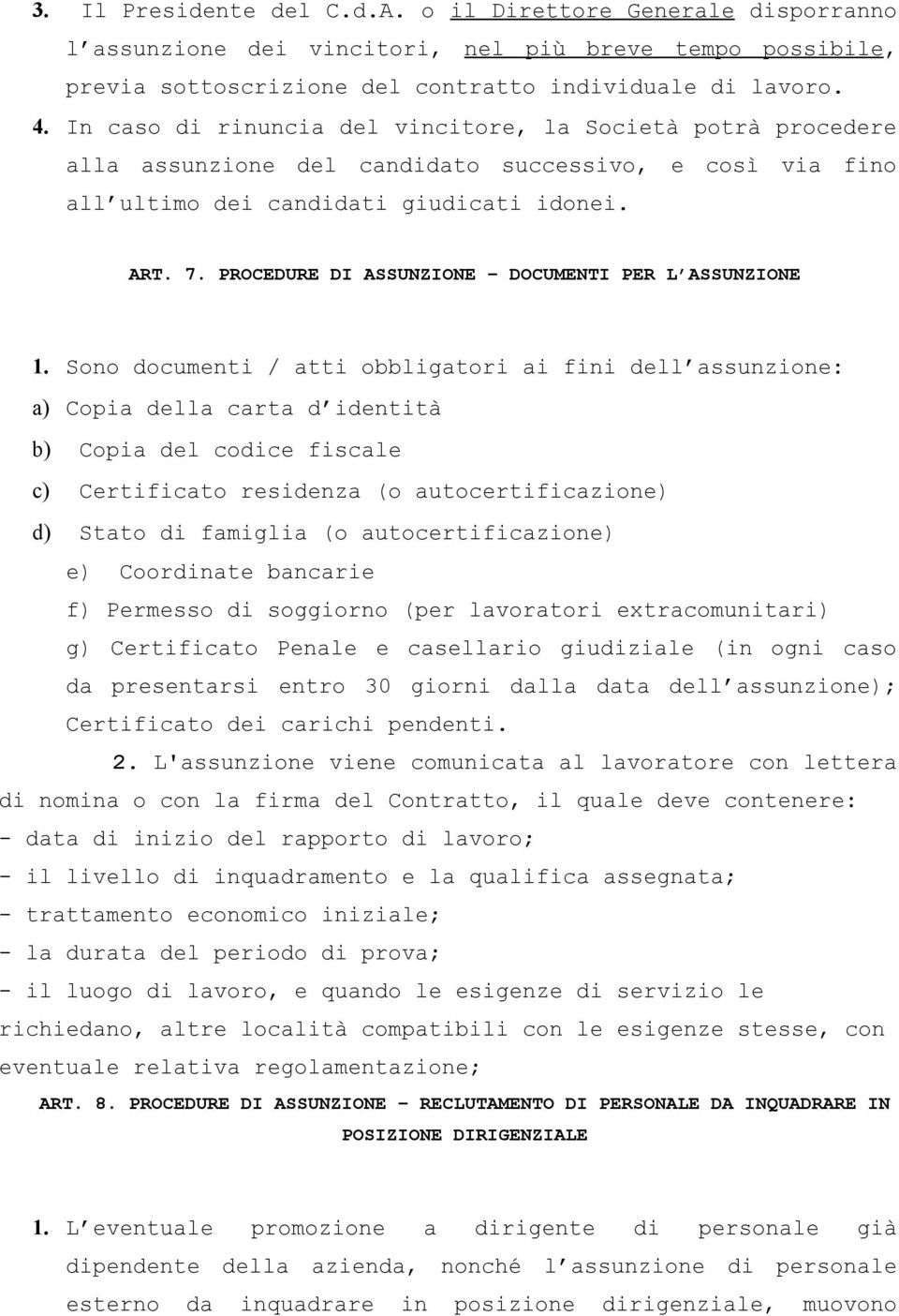 PROCEDURE DI ASSUNZIONE DOCUMENTI PER L ASSUNZIONE 1.