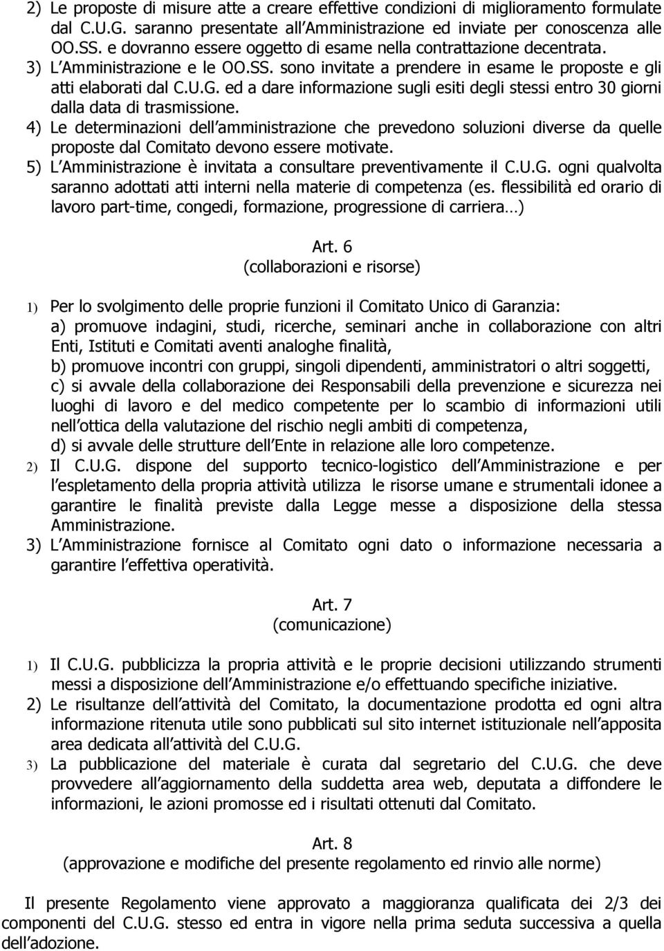 ed a dare informazione sugli esiti degli stessi entro 30 giorni dalla data di trasmissione.