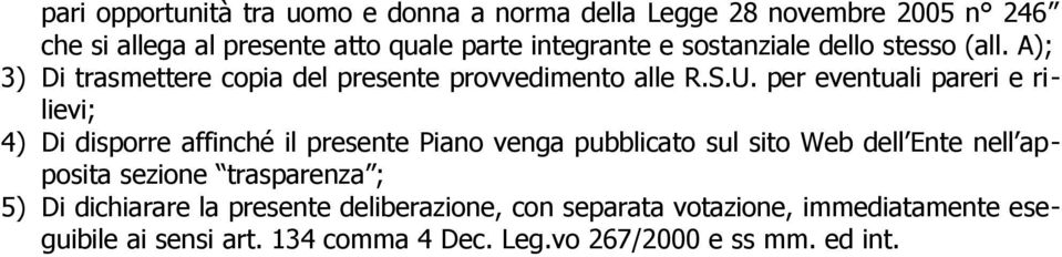 per eventuali pareri e rilievi; 4) Di disporre affinché il presente Piano venga pubblicato sul sito Web dell Ente nell apposita