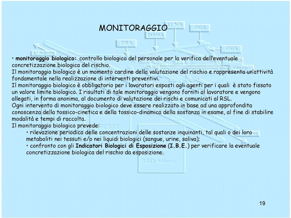 Il monitoraggio biologico è obbligatorio per i lavoratori esposti agli agenti per i quali è stato fissato un valore limite biologico.