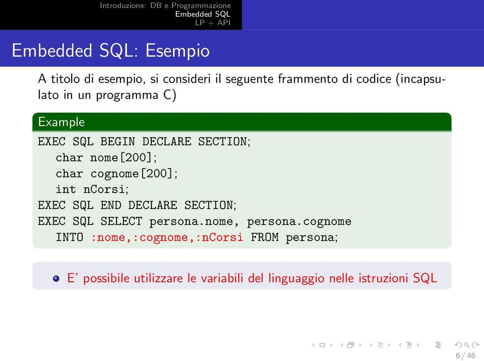 ncorsi; EXEC SQL END DECLARE SECTION; EXEC SQL SELECT persona.nome, persona.