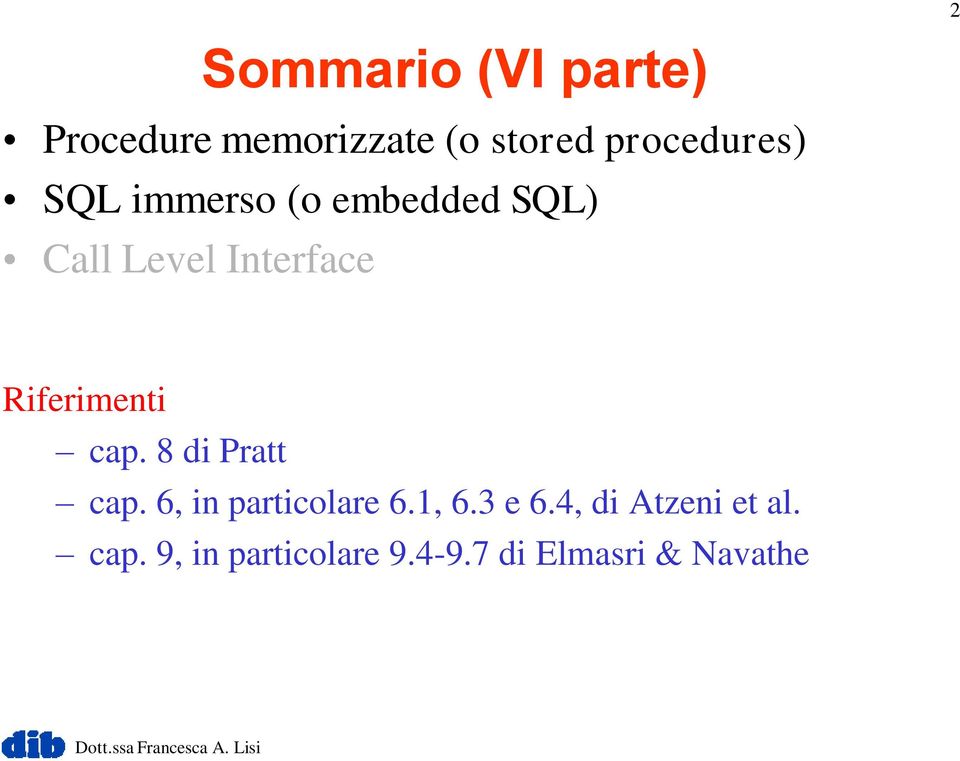 8 di Pratt cap. 6, in particolare 6.1, 6.3 e 6.4, di Atzeni et al.