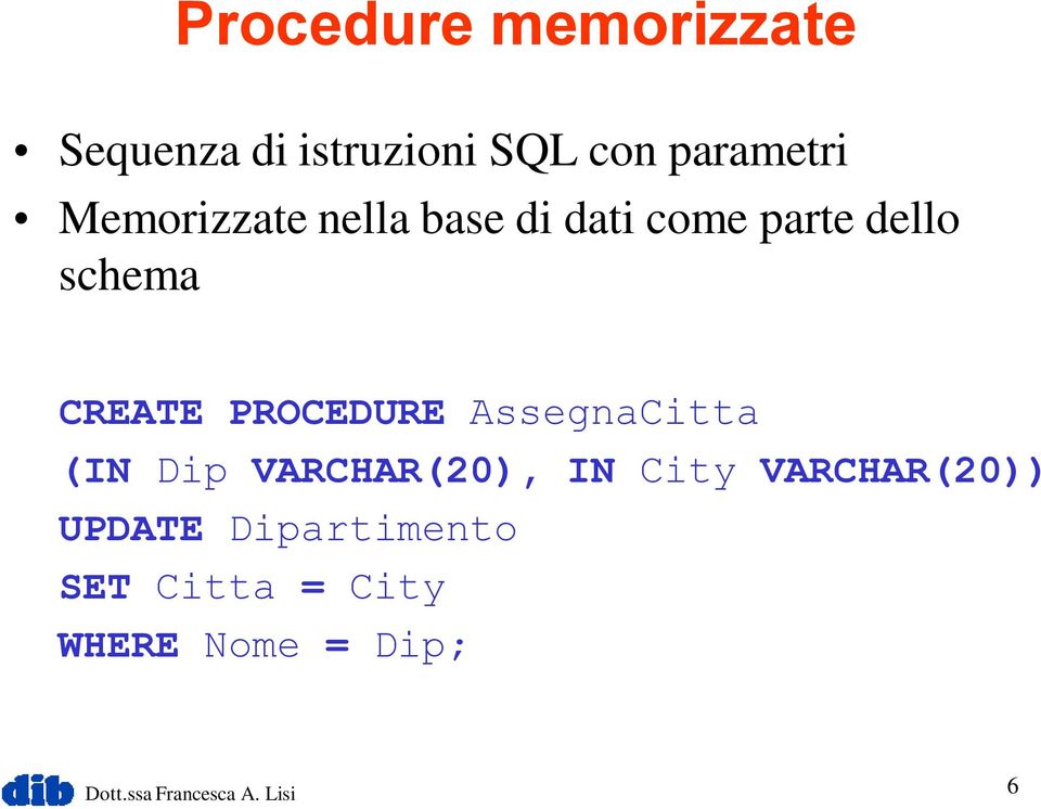 PROCEDURE AssegnaCitta (IN Dip VARCHAR(20), IN City VARCHAR(20))