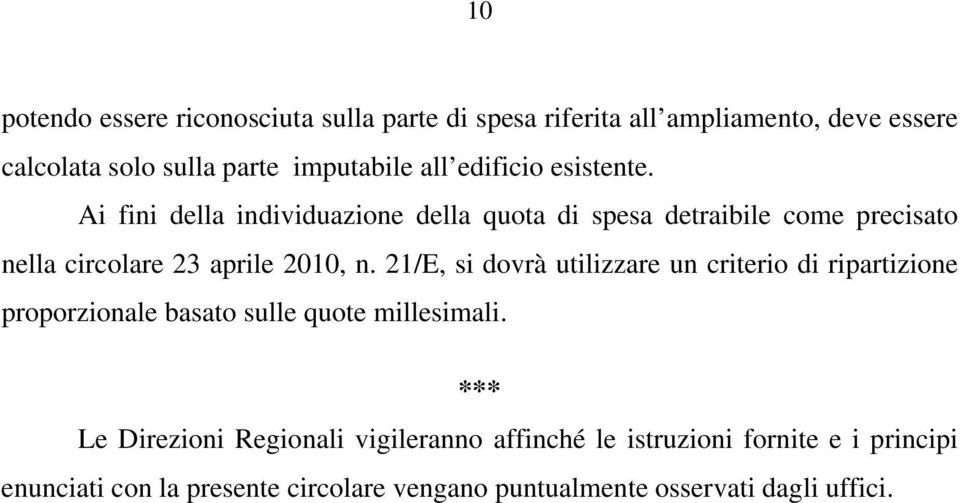 21/E, si dovrà utilizzare un criterio di ripartizione proporzionale basato sulle quote millesimali.