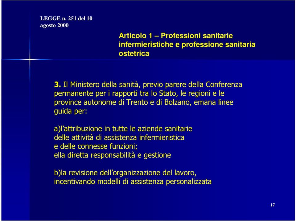 Trento e di Bolzano, emana linee guida per: a)l attribuzione in tutte le aziende sanitarie delle attività di assistenza infermieristica e