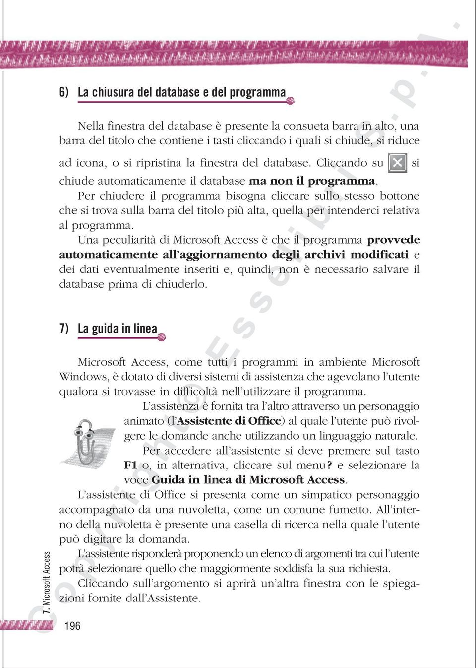 Per chiudere il programma bisogna cliccare sullo stesso bottone che si trova sulla barra del titolo più alta, quella per intenderci relativa al programma.