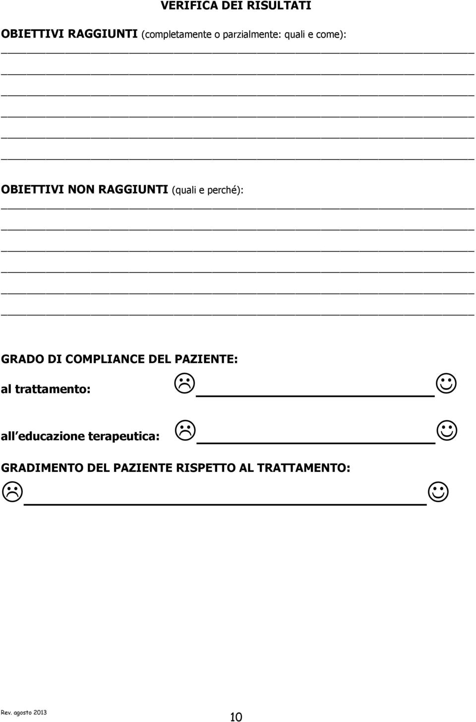 perché): GRADO DI COMPLIANCE DEL PAZIENTE: al trattamento: all