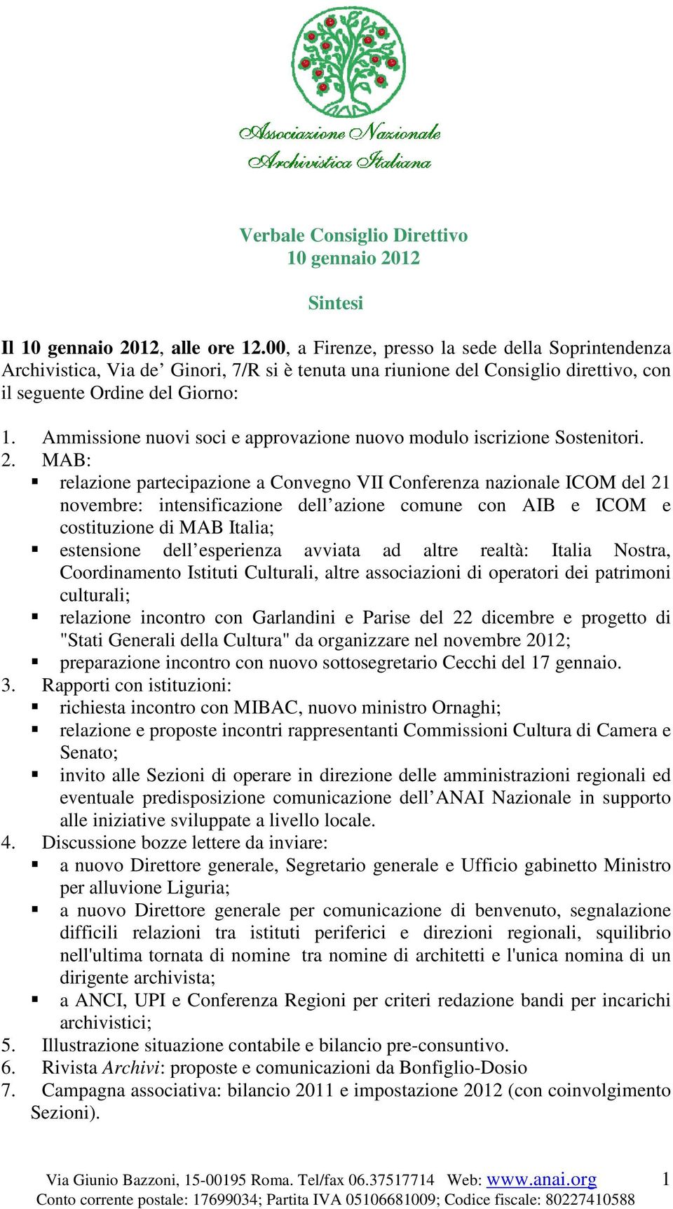 Ammissione nuovi soci e approvazione nuovo modulo iscrizione Sostenitori. 2.