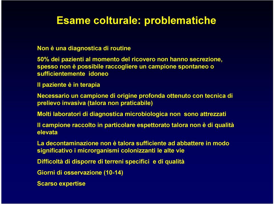 laboratori di diagnostica microbiologica non sono attrezzati Il campione raccolto in particolare espettorato talora non è di qualità elevata La decontaminazione non è talora