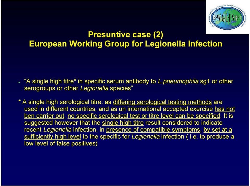 and as un international accepted exercise has not ben carrier out, no specific serological test or titre level can be specified.