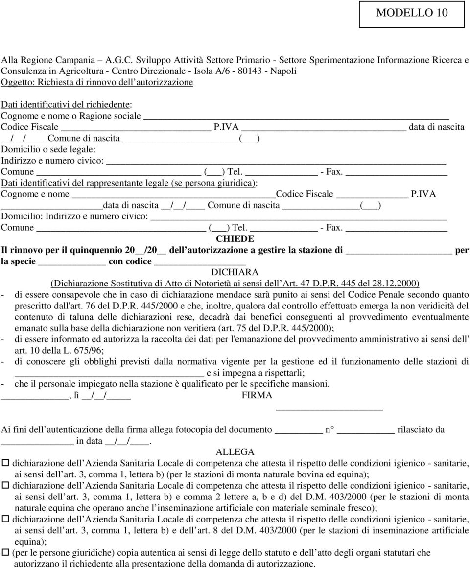 Sviluppo Attività Settore Primario - Settore Sperimentazione Informazione Ricerca e Consulenza in Agricoltura - Centro Direzionale - Isola A/6-80143 - Napoli Oggetto: Richiesta di rinnovo dell