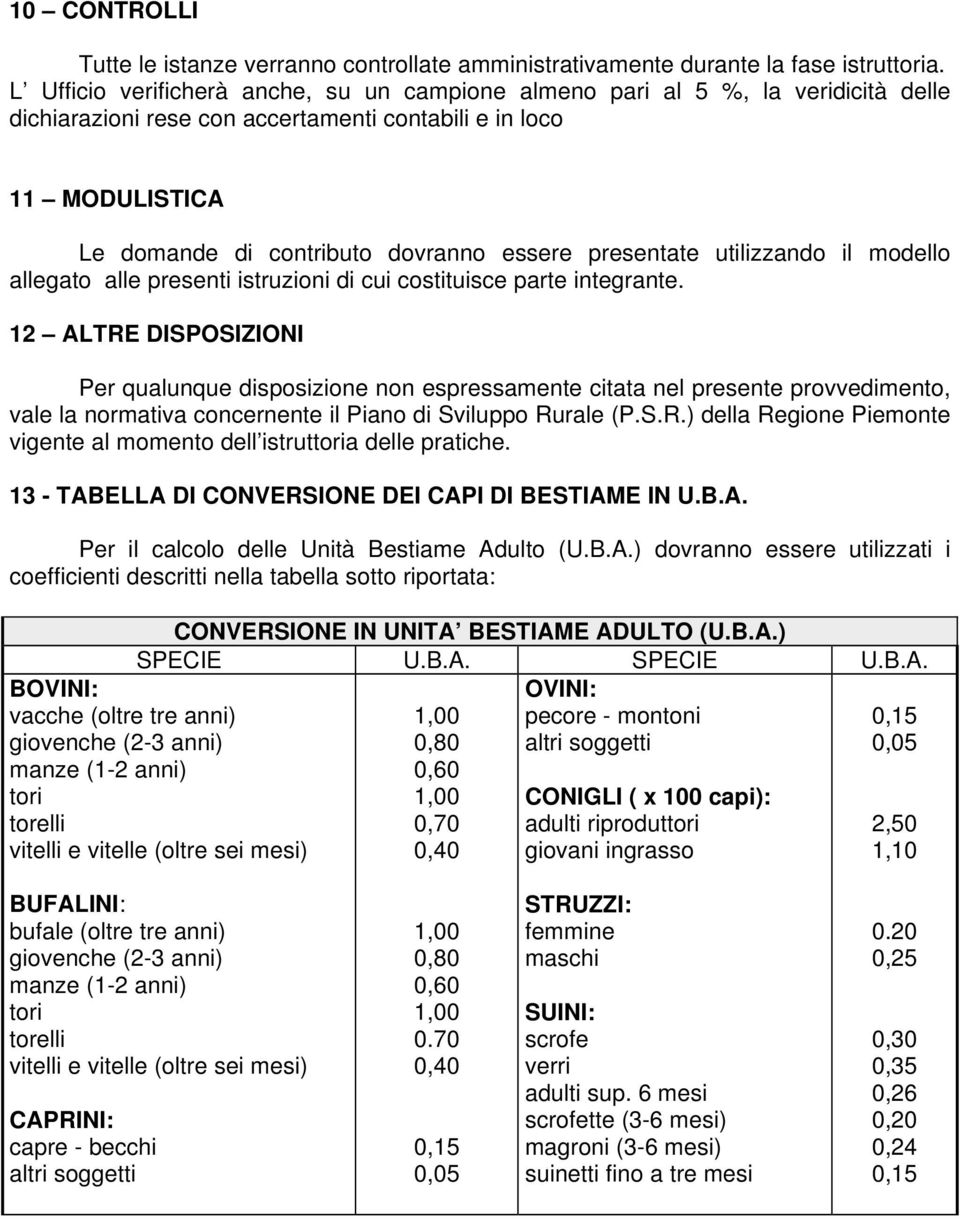 presentate utilizzando il modello allegato alle presenti istruzioni di cui costituisce parte integrante.