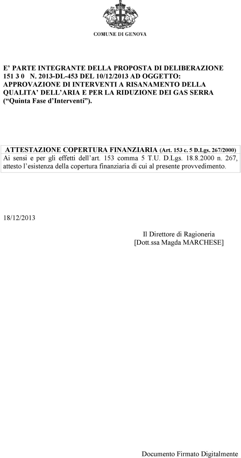 GAS SERRA ( Quinta Fase d Interventi ). ATTESTAZIONE COPERTURA FINANZIARIA (Art. 153 c. 5 D.Lgs.
