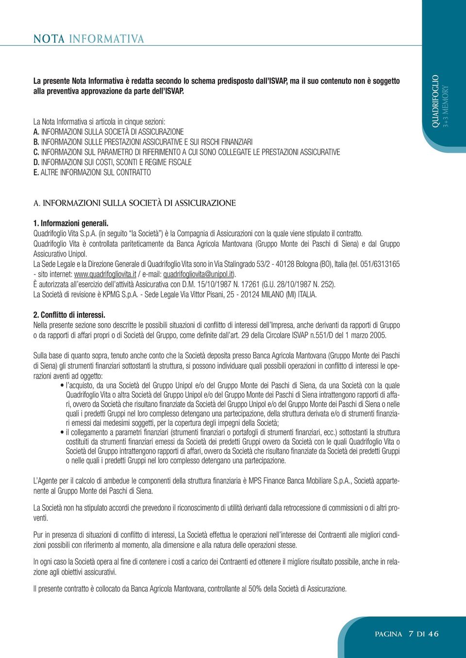 INFORMAZIONI SUL PARAMETRO DI RIFERIMENTO A CUI SONO COLLEGATE LE PRESTAZIONI ASSICURATIVE D. INFORMAZIONI SUI COSTI, SCONTI E REGIME FISCALE E.