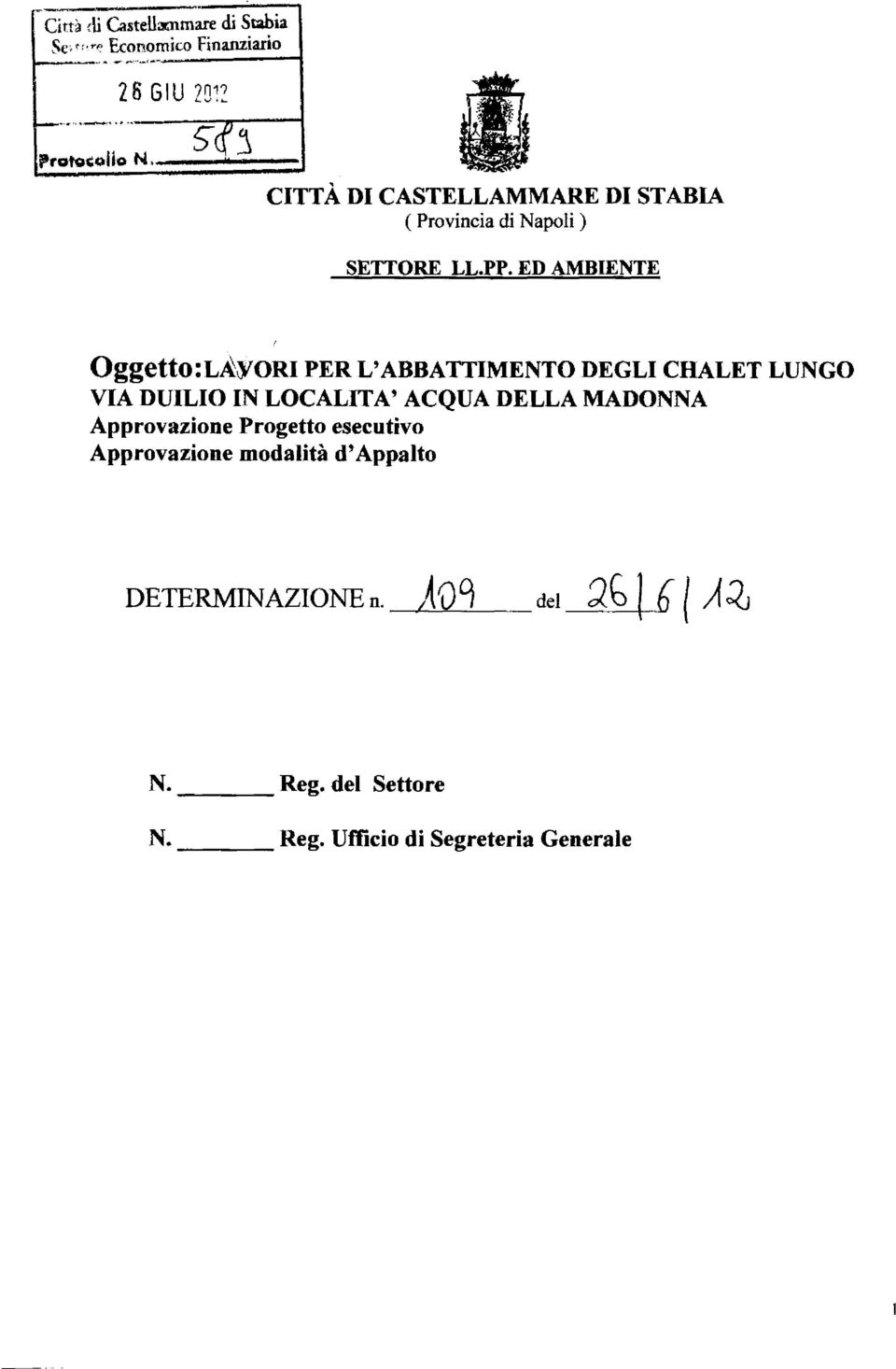 ED AMBIENTE Oggetto:L~YORI PER L'ABBATTIMENTO DEGLI CHALET LUNGO VIA DUILIO IN LOCALITA' ACQUA DELLA