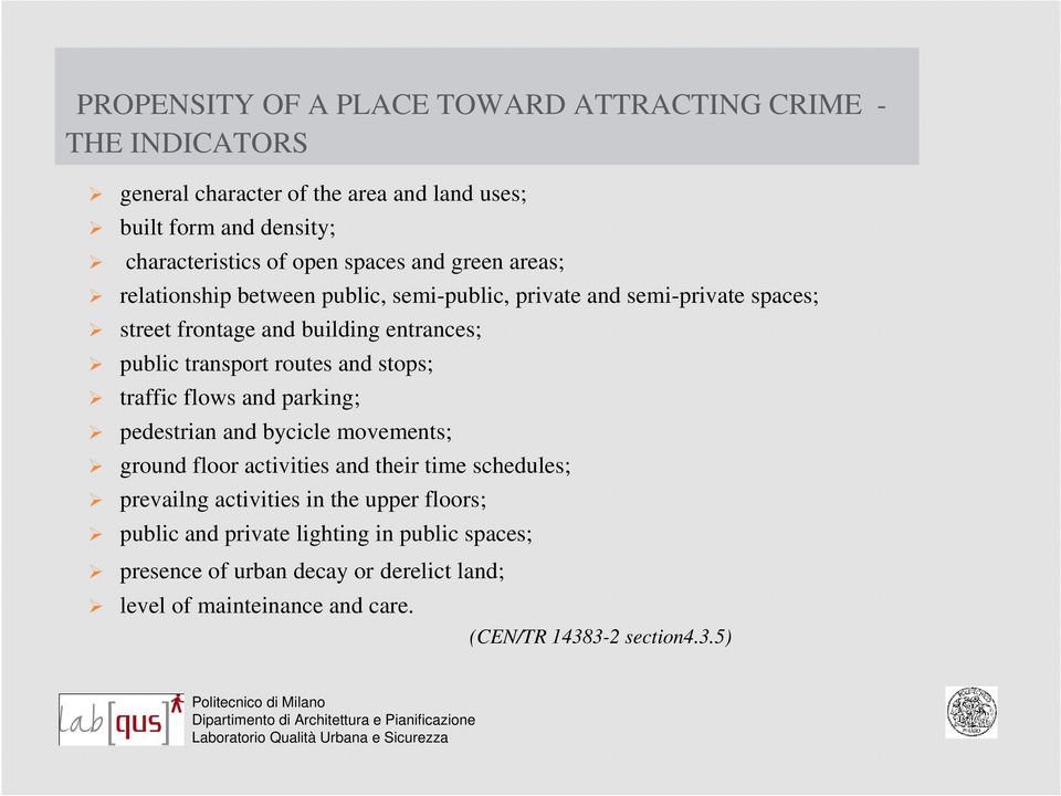 routes and stops; traffic flows and parking; pedestrian and bycicle movements; ground floor activities and their time schedules; prevailng activities in the