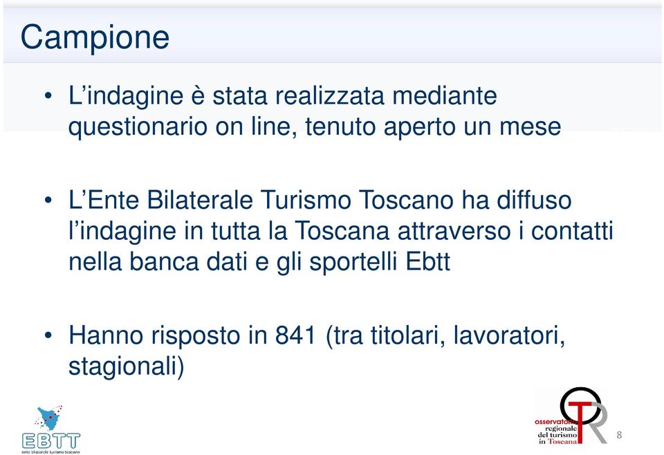 indagine in tutta la Toscana attraverso i contatti nella banca dati e