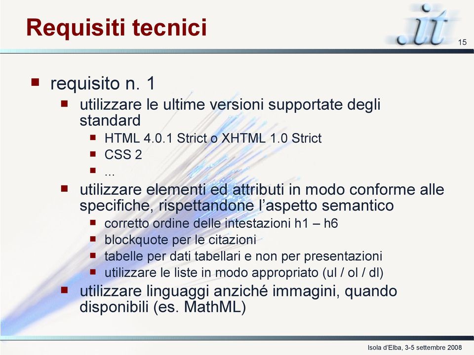 .. utilizzare elementi ed attributi in modo conforme alle specifiche, rispettandone l aspetto semantico corretto ordine