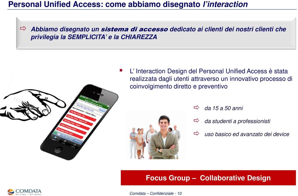 è stata realizzata dagli utenti attraverso un innovativo processo di coinvolgimento diretto e preventivo da 15 a 50