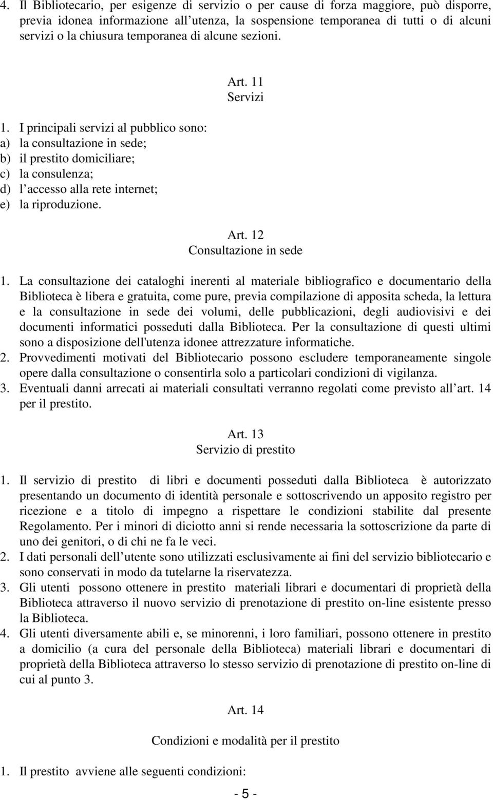 Art. 11 Servizi Art. 12 Consultazione in sede 1.