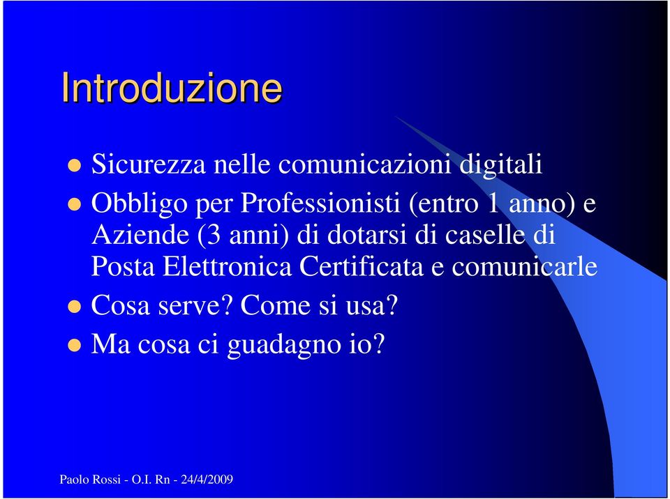 anni) di dotarsi di caselle di Posta Elettronica