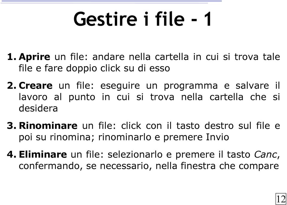 Creare un file: eseguire un programma e salvare il lavoro al punto in cui si trova nella cartella che si desidera