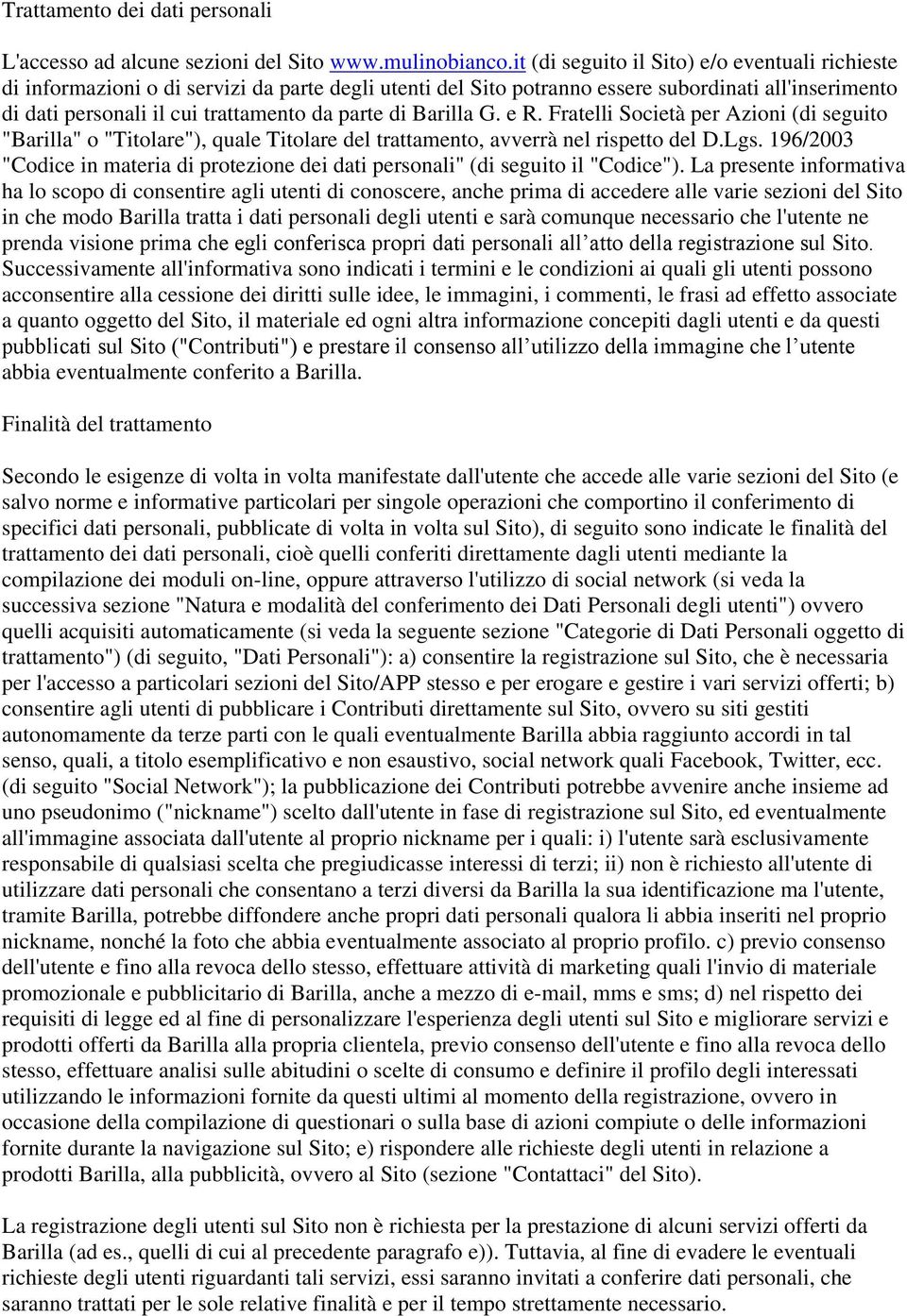 di Barilla G. e R. Fratelli Società per Azioni (di seguito "Barilla" o "Titolare"), quale Titolare del trattamento, avverrà nel rispetto del D.Lgs.