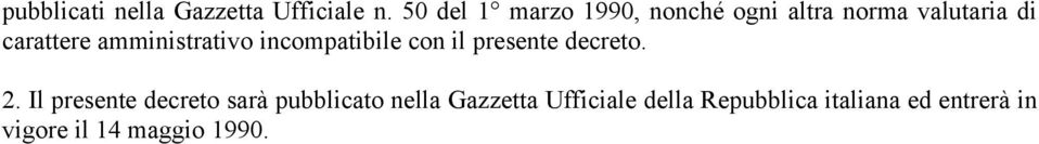 amministrativo incompatibile con il presente decreto. 2.