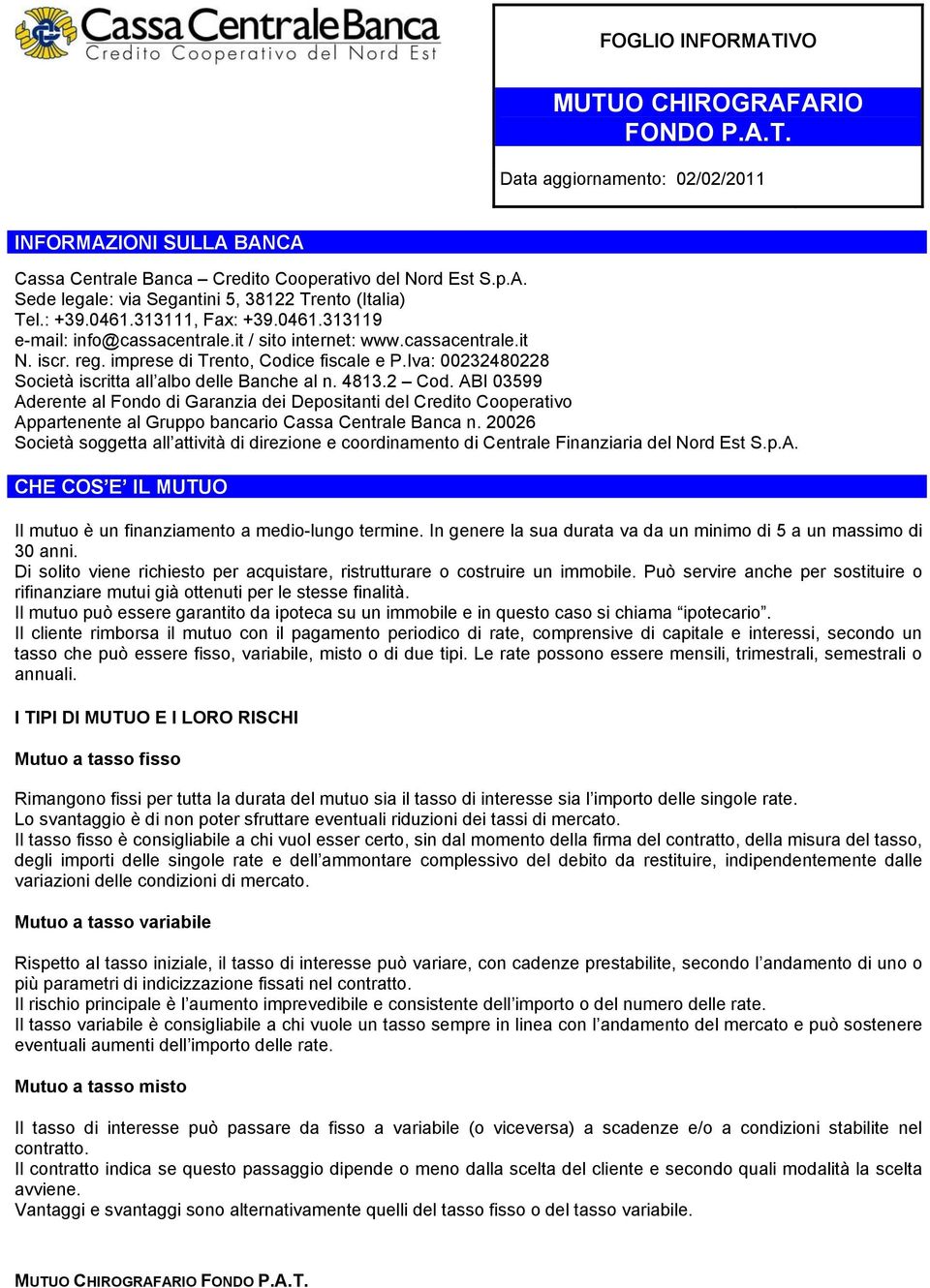 imprese di Trento, Codice fiscale e P.Iva: 00232480228 Società iscritta all albo delle Banche al n. 4813.2 Cod.