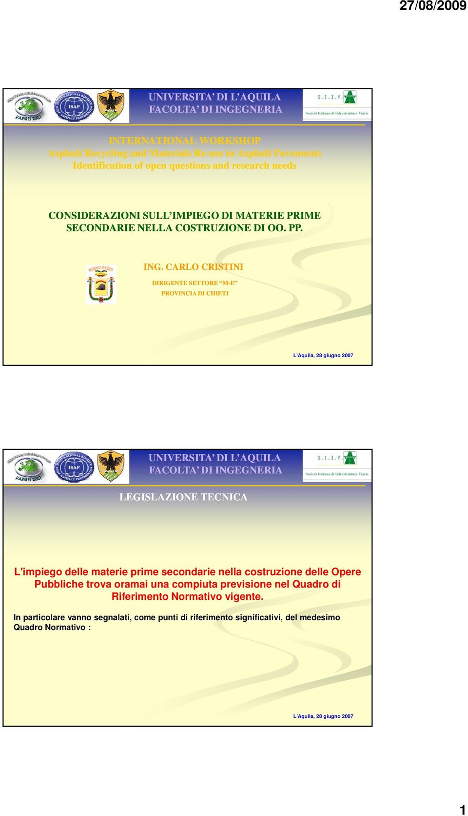 CARLO CRISTINI DIRIGENTE SETTORE M-E L'impiego delle materie prime secondarie nella costruzione delle Opere Pubbliche trova oramai