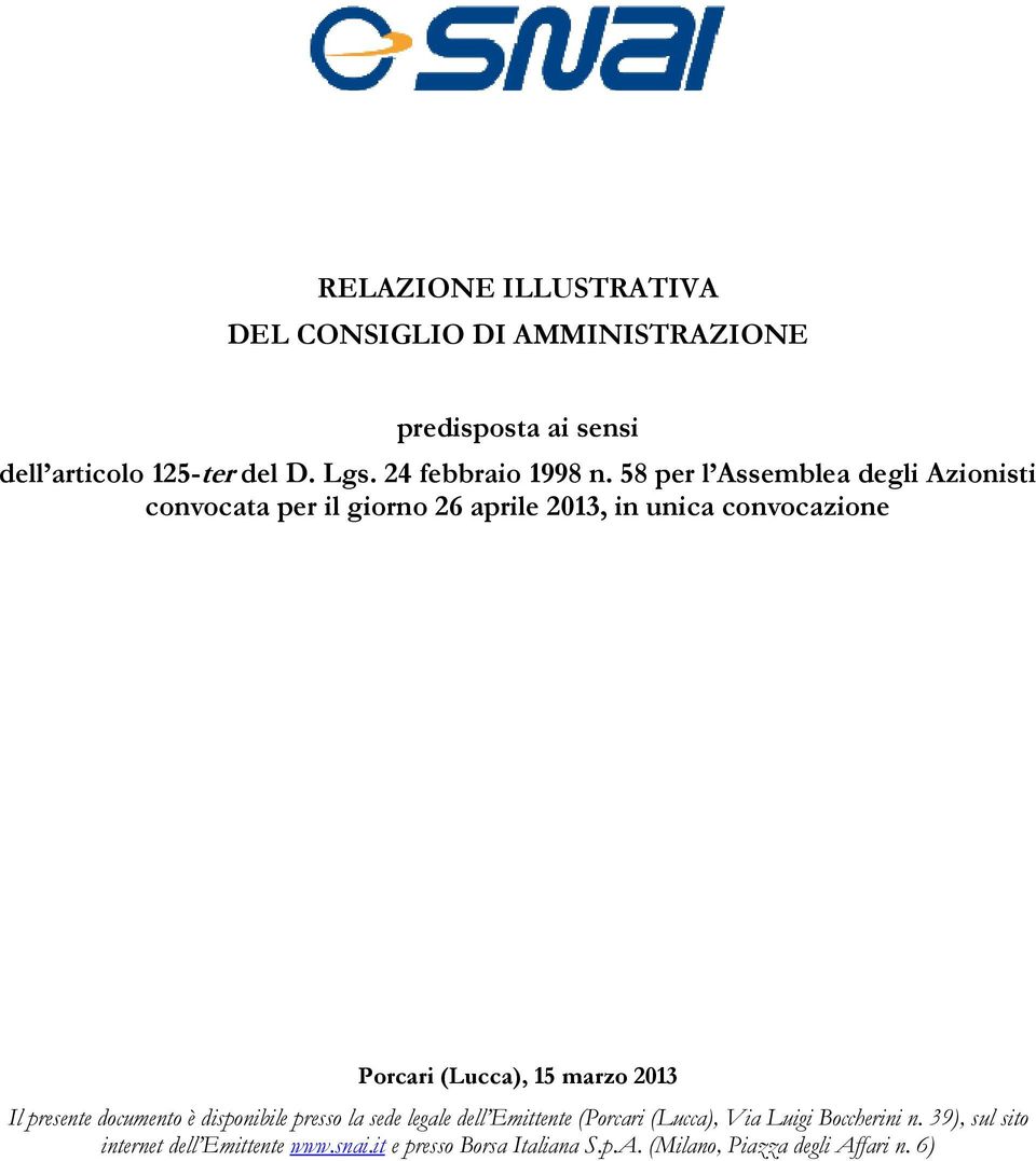 58 per l Assemblea degli Azionisti convocata per il giorno 26 aprile 2013, in unica convocazione Porcari (Lucca), 15 marzo