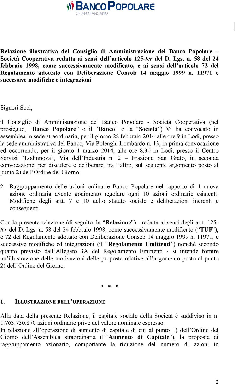 11971 e successive modifiche e integrazioni Signori Soci, il Consiglio di Amministrazione del Banco Popolare - Società Cooperativa (nel prosieguo, Banco Popolare o il Banco o la Società ) Vi ha