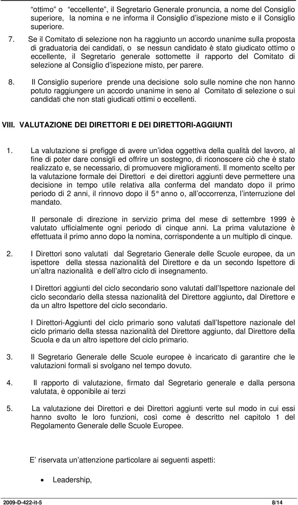 sottomette il rapporto del Comitato di selezione al Consiglio d ispezione misto, per parere. 8.