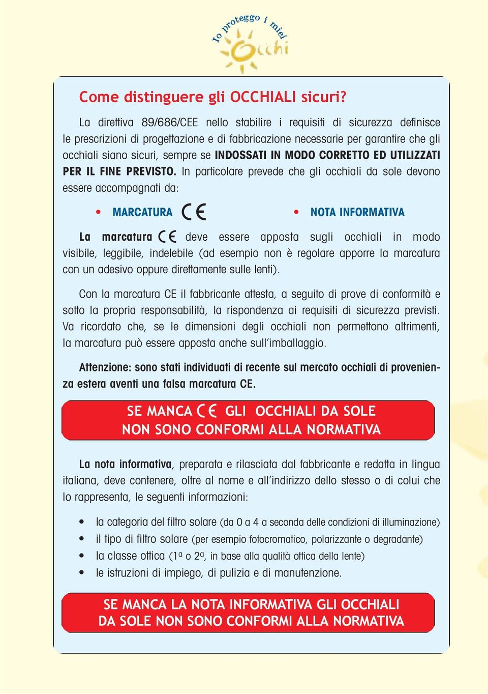 INDOSSATI IN MODO CORRETTO ED UTILIZZATI PER IL FINE PREVISTO.