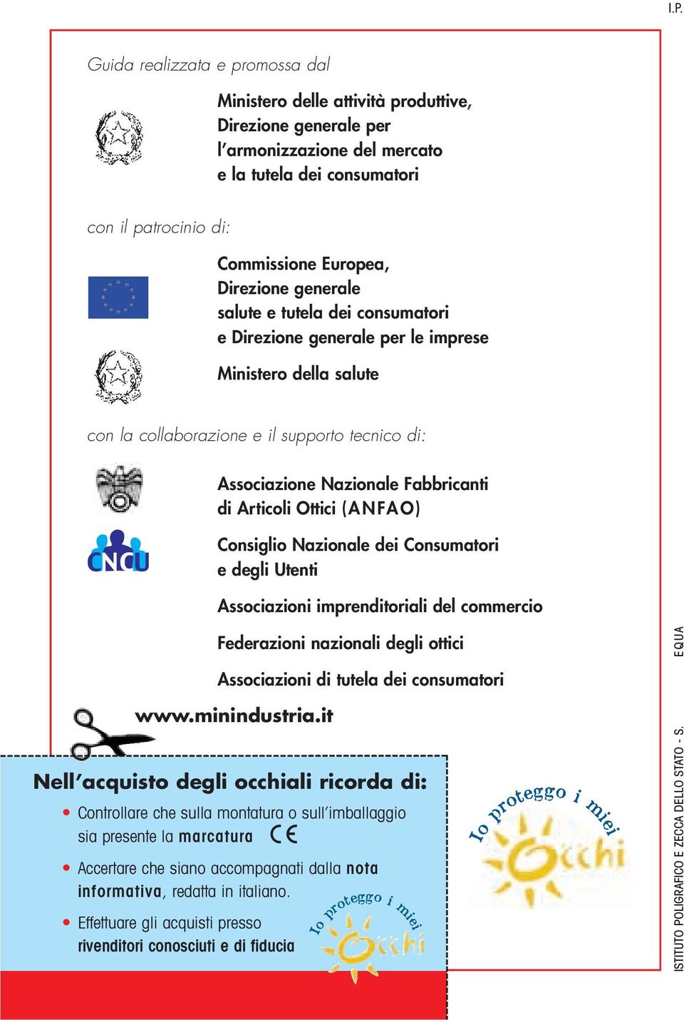 Articoli Ottici (ANFAO) Consiglio Nazionale dei Consumatori e degli Utenti Associazioni imprenditoriali del commercio Federazioni nazionali degli ottici Associazioni di tutela dei consumatori Nell