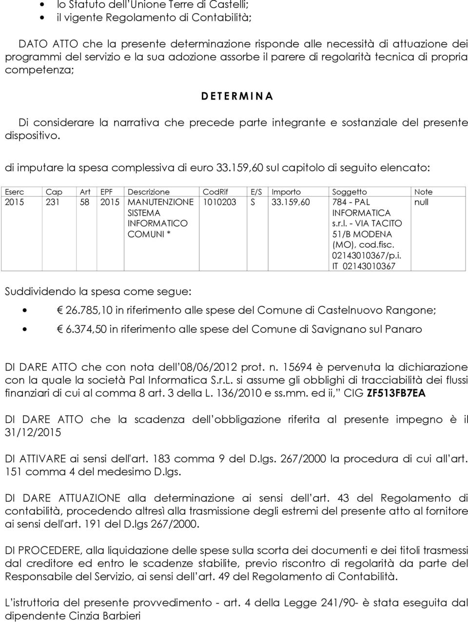 di imputare la spesa complessiva di euro 33.