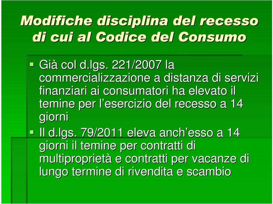 consumatori ha elevato il temine per l esercizio del recesso a 14 giorni Il d.