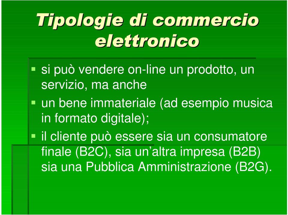 digitale); il cliente può essere sia un consumatore finale