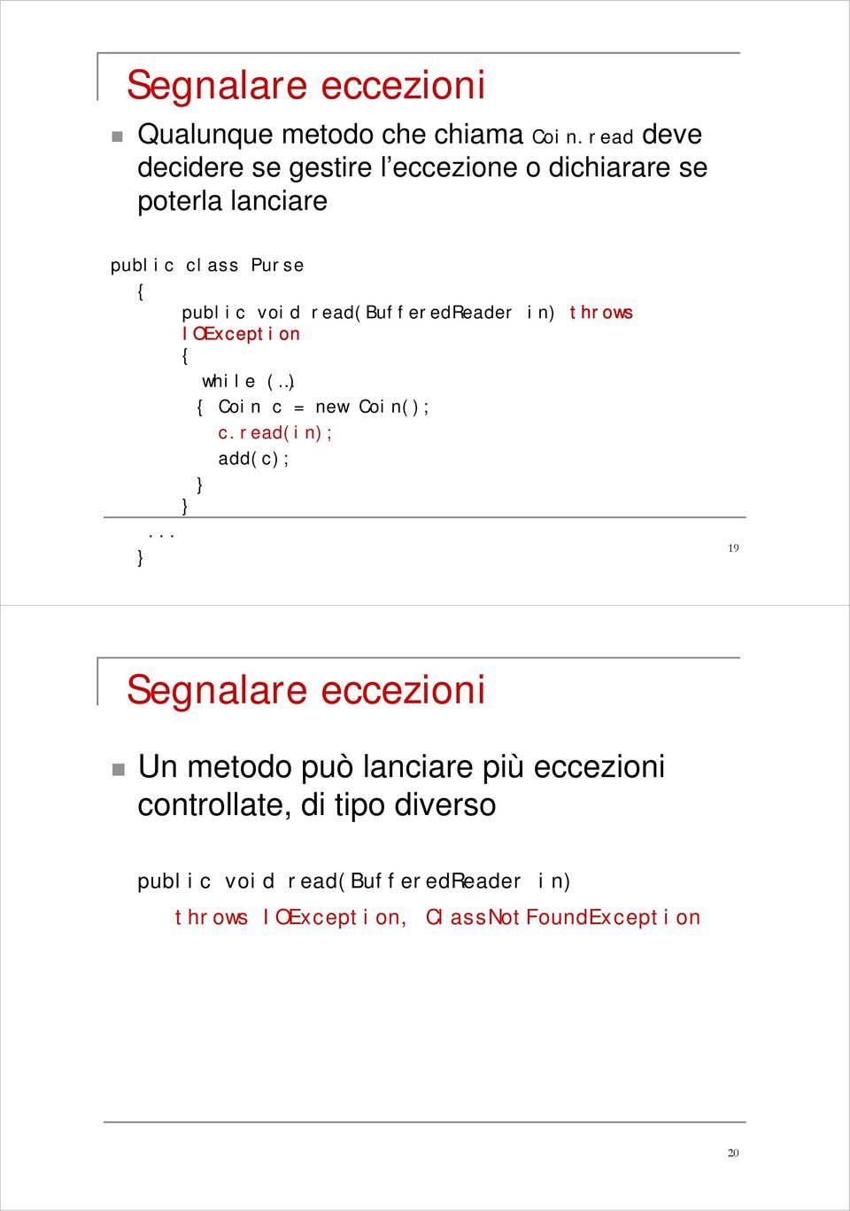 read(bufferedreader in) throws IOException while ( ) Coin c = new Coin(); c.read(in); add(c);.