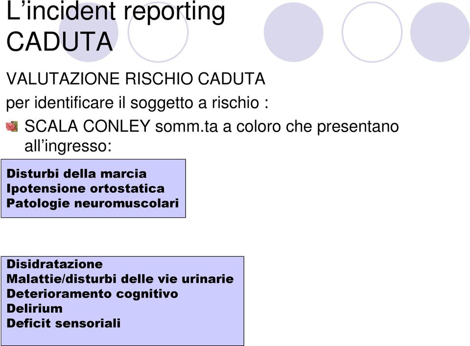 ta a coloro che presentano all ingresso: Disturbi della marcia Ipotensione