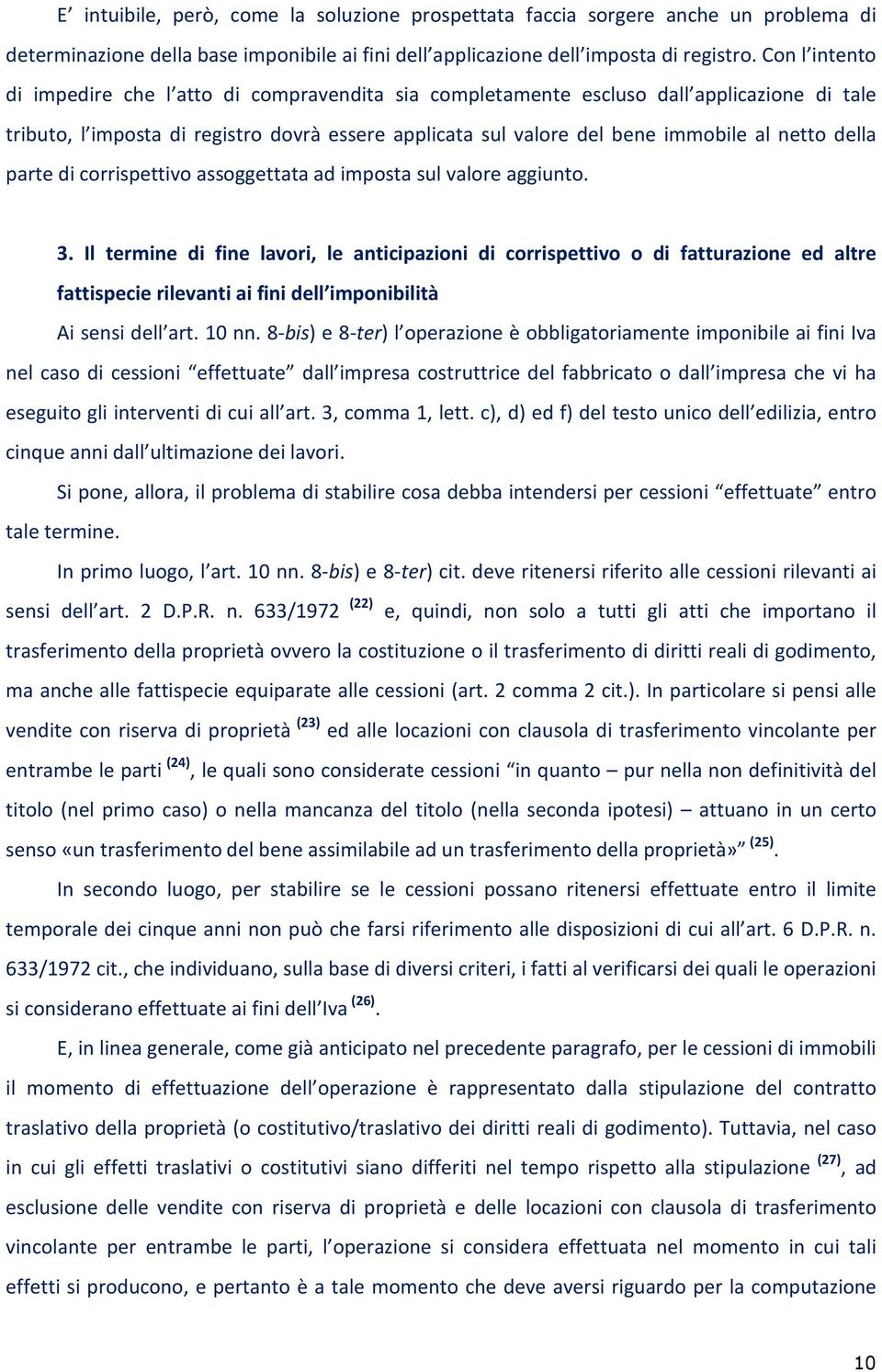 della parte di corrispettivo assoggettata ad imposta sul valore aggiunto. 3.