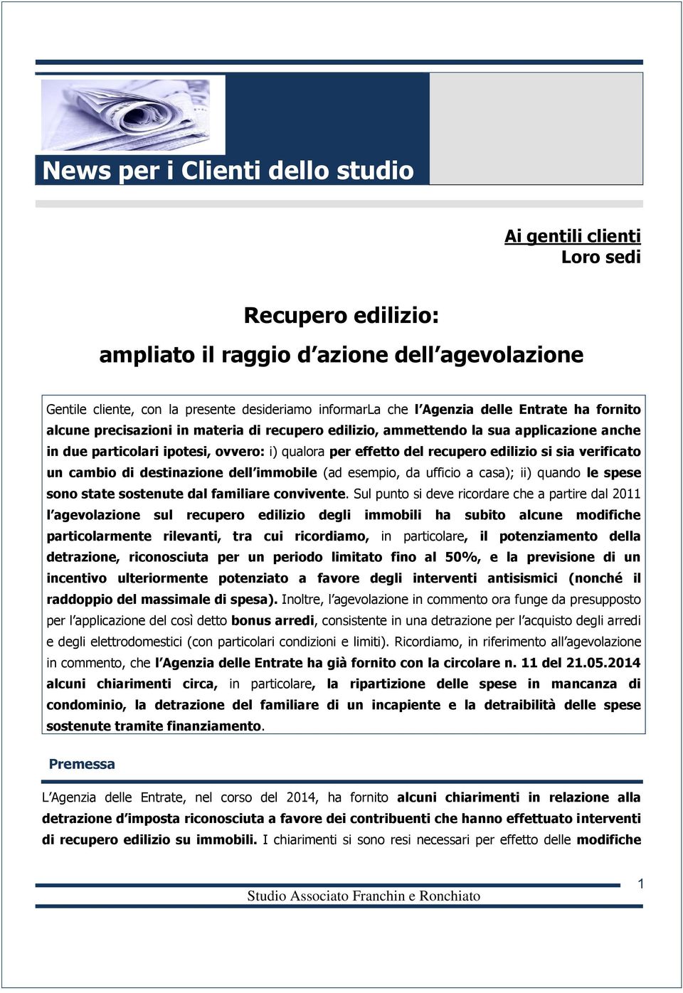 sia verificato un cambio di destinazione dell immobile (ad esempio, da ufficio a casa); ii) quando le spese sono state sostenute dal familiare convivente.