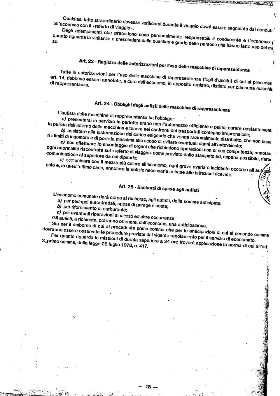 me zo. 23 - Registro delle autorizzazioni per l'uso delle macchine di rappresentanza Tutte le autorizzazioni per l'uso delle macchine di rappresentanza (fogli d'uscita) di cui al preceden art.