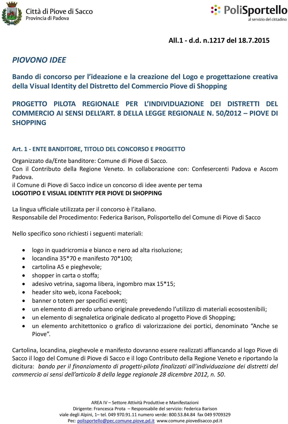 2015 PIOVONO IDEE Bando di concorso per l ideazione e la creazione del Logo e progettazione creativa della Visual Identity del Distretto del Commercio Piove di Shopping PROGETTO PILOTA REGIONALE PER