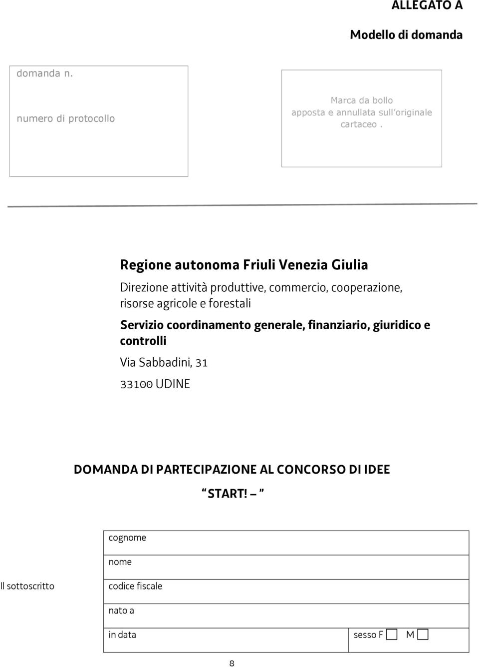 Regione autonoma Friuli Venezia Giulia Direzione attività produttive, commercio, cooperazione, risorse agricole e